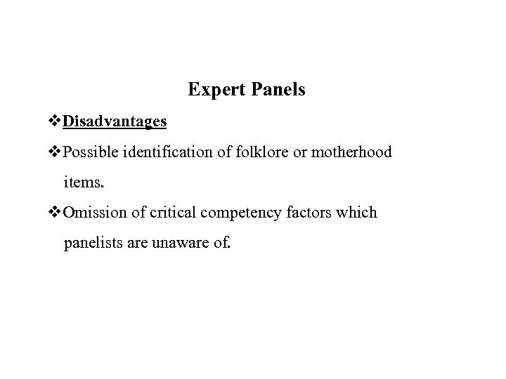 Expert Panels v. Disadvantages v. Possible identification of folklore or motherhood items. v. Omission