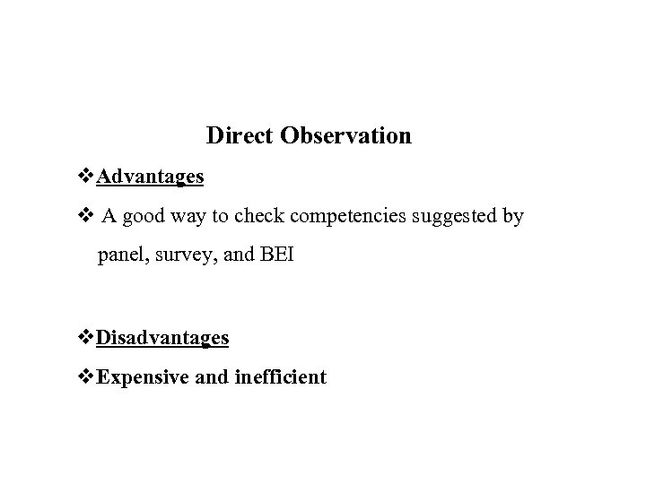 Direct Observation v. Advantages v A good way to check competencies suggested by panel,