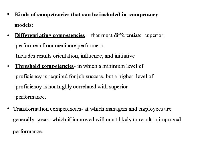  • Kinds of competencies that can be included in competency models: • Differentiating