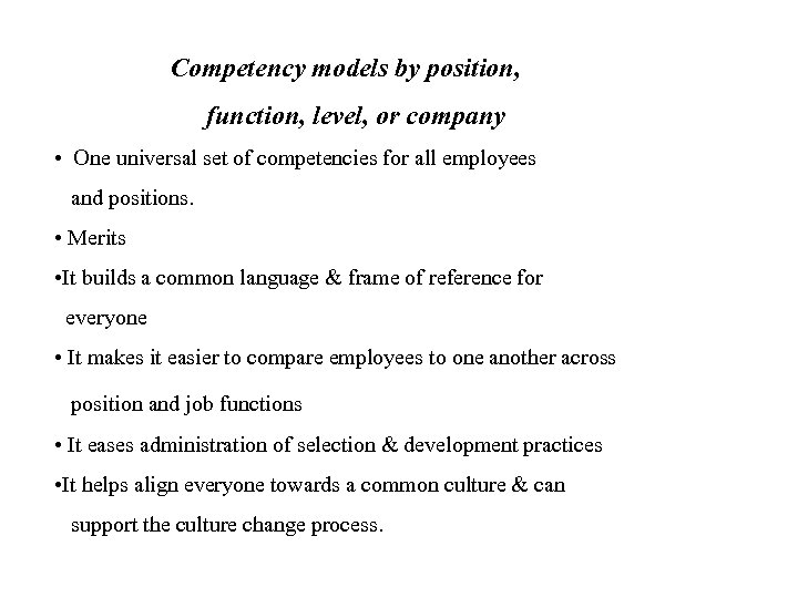 Competency models by position, function, level, or company • One universal set of competencies