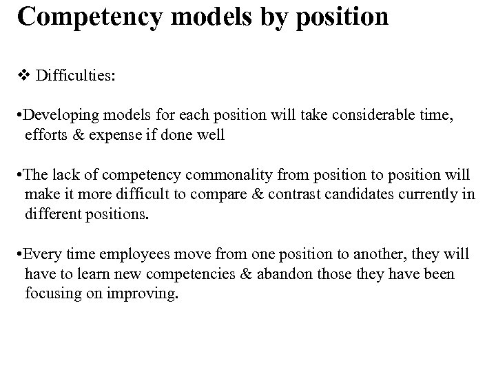 Competency models by position v Difficulties: • Developing models for each position will take