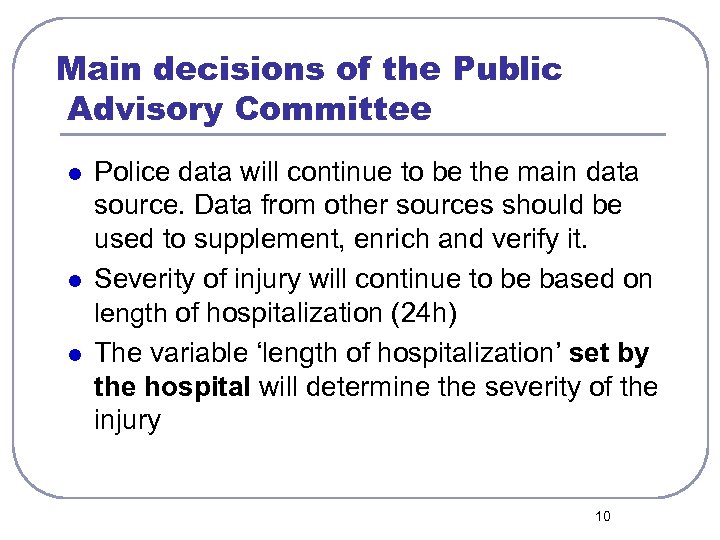 Main decisions of the Public Advisory Committee l l l Police data will continue
