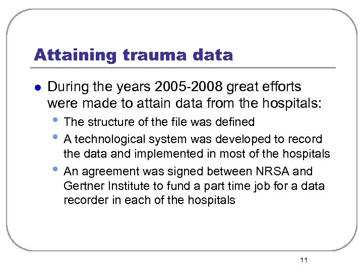 Attaining trauma data l During the years 2005 -2008 great efforts were made to