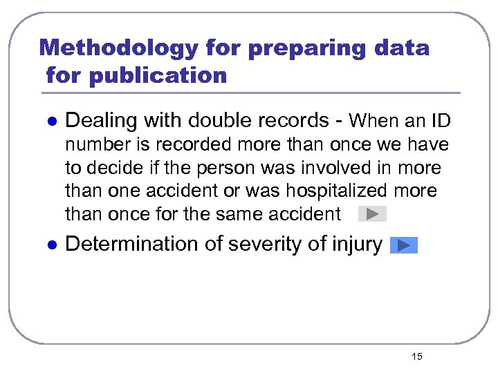 Methodology for preparing data for publication l Dealing with double records - When an