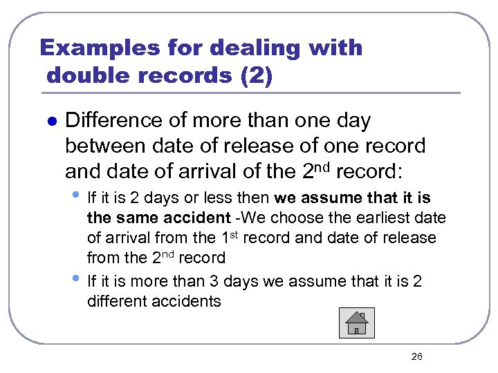 Examples for dealing with double records (2) l Difference of more than one day
