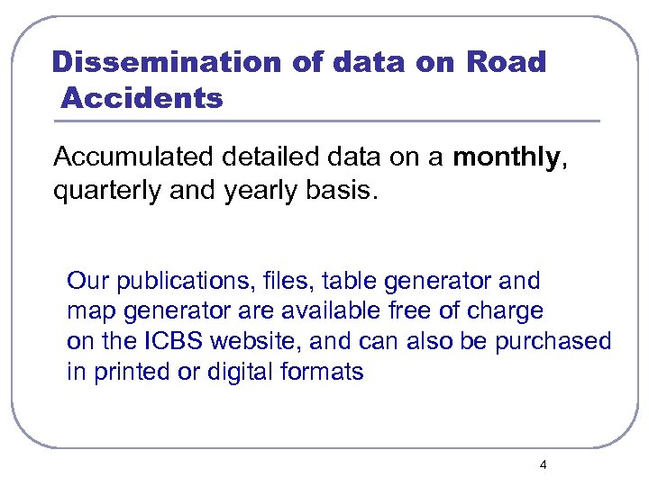 Dissemination of data on Road Accidents Accumulated detailed data on a monthly, quarterly and