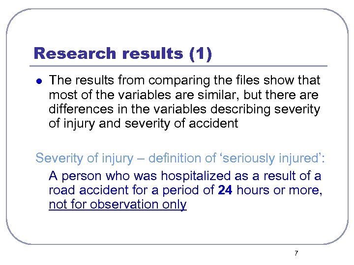 Research results (1) l The results from comparing the files show that most of