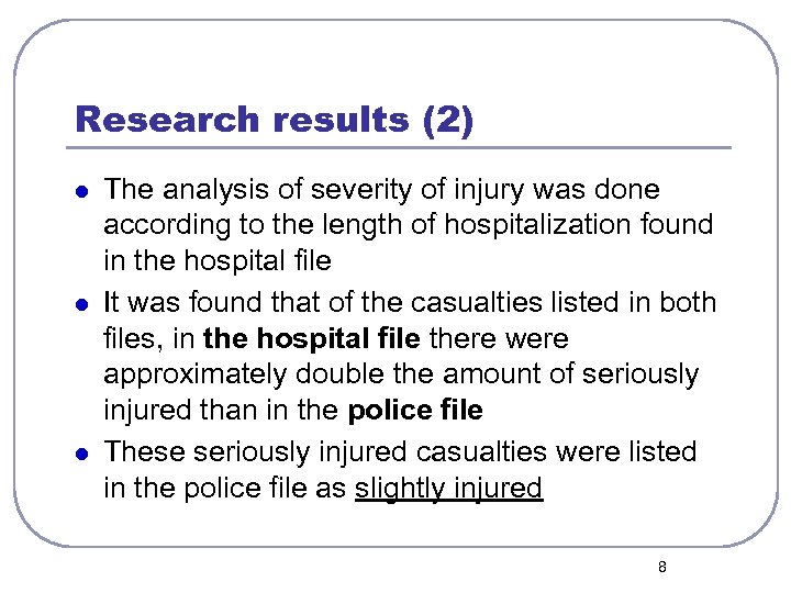Research results (2) l l l The analysis of severity of injury was done