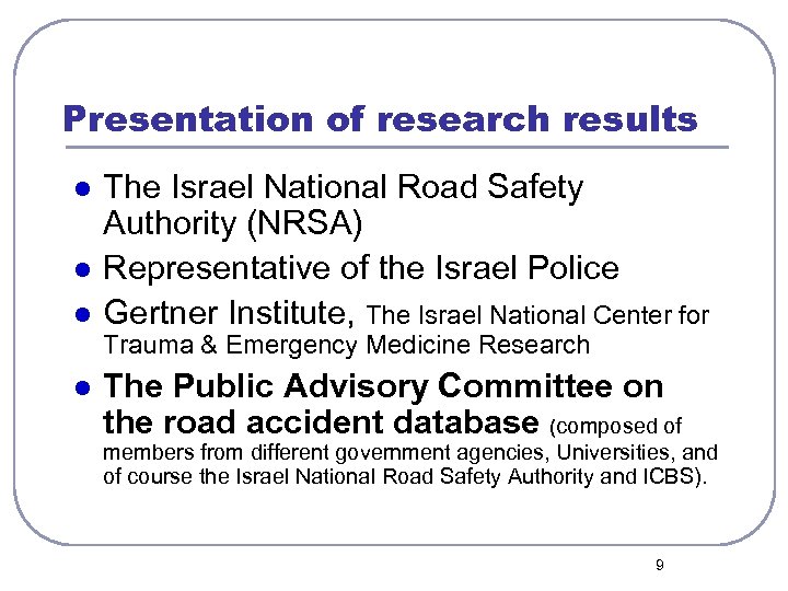 Presentation of research results l l l The Israel National Road Safety Authority (NRSA)