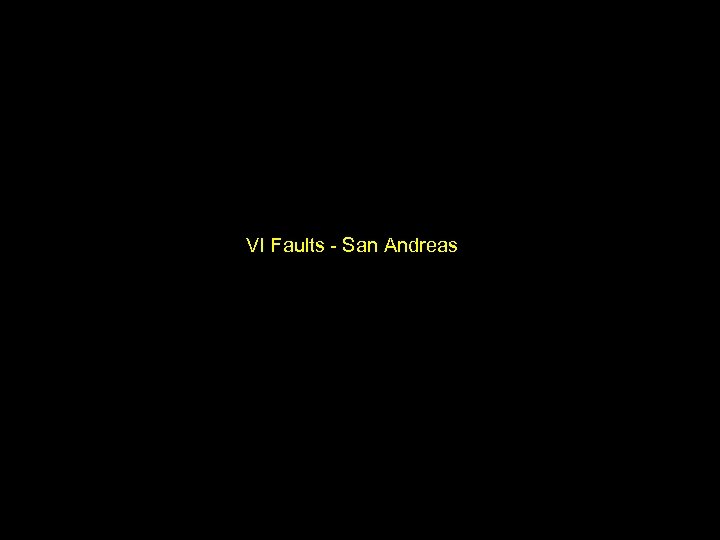 VI Fault - San Andreas VI Faults - San Andreas 