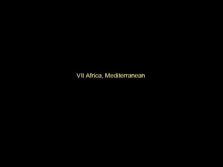 VII Africa, Mediterranean 
