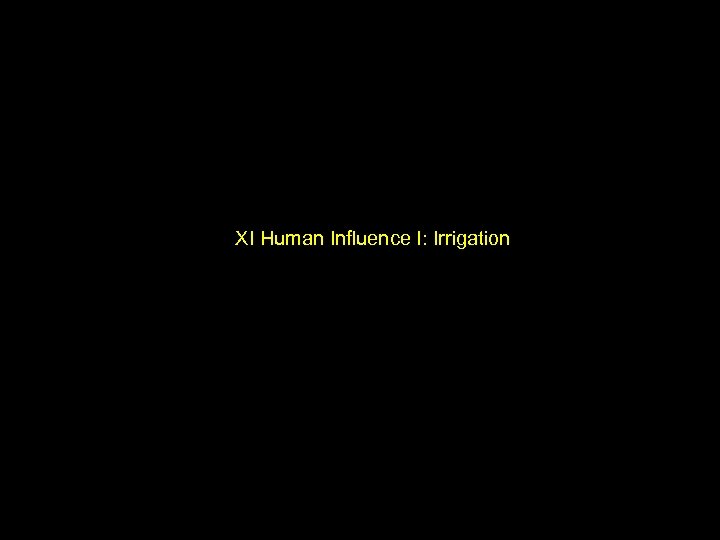XI Human Influence I: Irrigation 