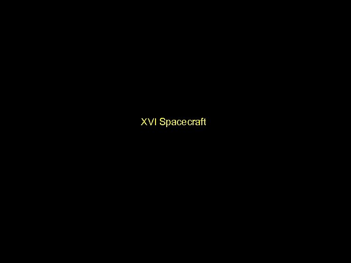 XVI Spacecraft 