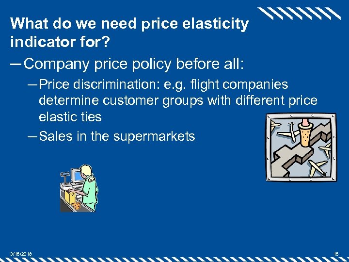 What do we need price elasticity indicator for? ─ Company price policy before all: