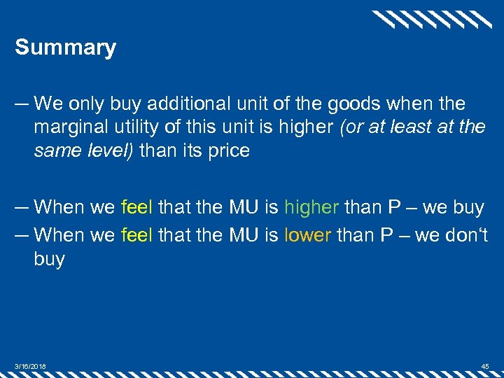 Summary ─ We only buy additional unit of the goods when the marginal utility
