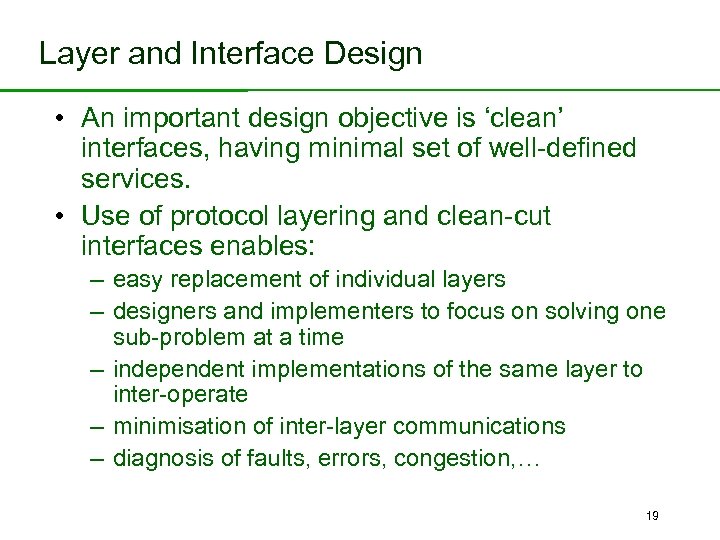 Layer and Interface Design • An important design objective is ‘clean’ interfaces, having minimal