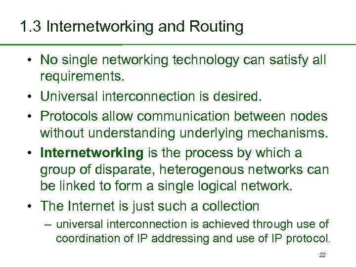 1. 3 Internetworking and Routing • No single networking technology can satisfy all •