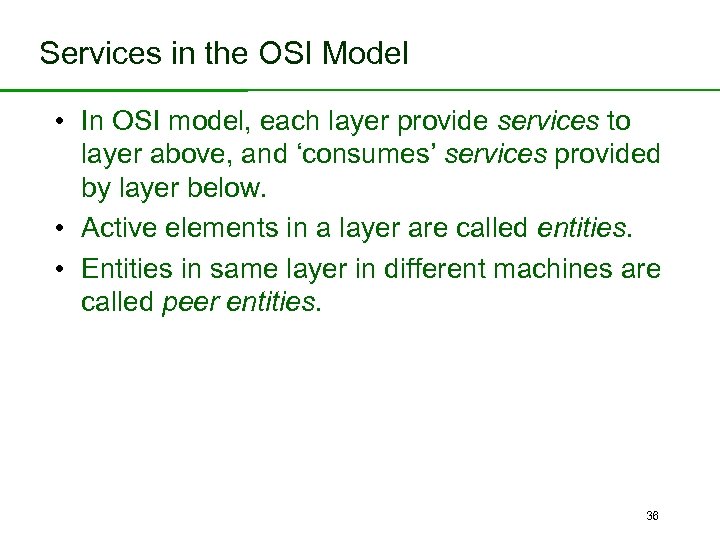 Services in the OSI Model • In OSI model, each layer provide services to