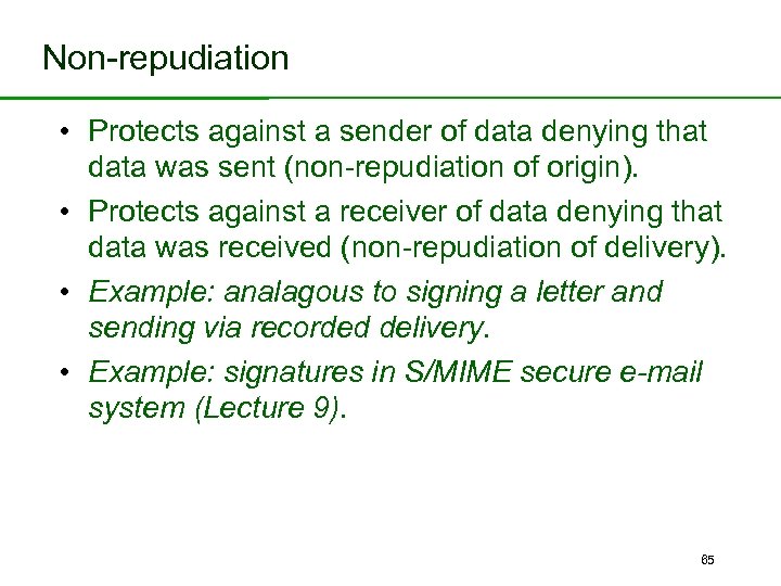Non-repudiation • Protects against a sender of data denying that data was sent (non-repudiation