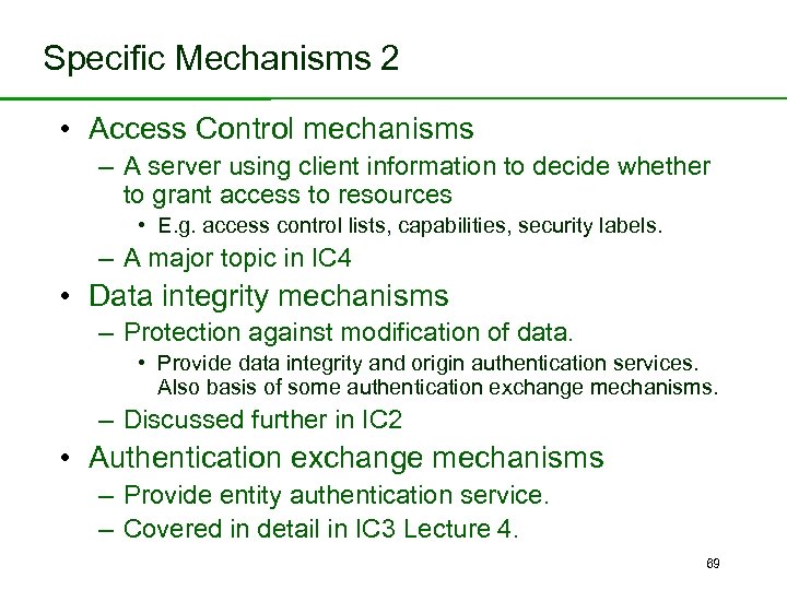 Specific Mechanisms 2 • Access Control mechanisms – A server using client information to