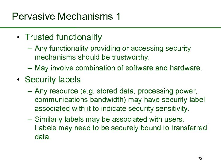 Pervasive Mechanisms 1 • Trusted functionality – Any functionality providing or accessing security mechanisms