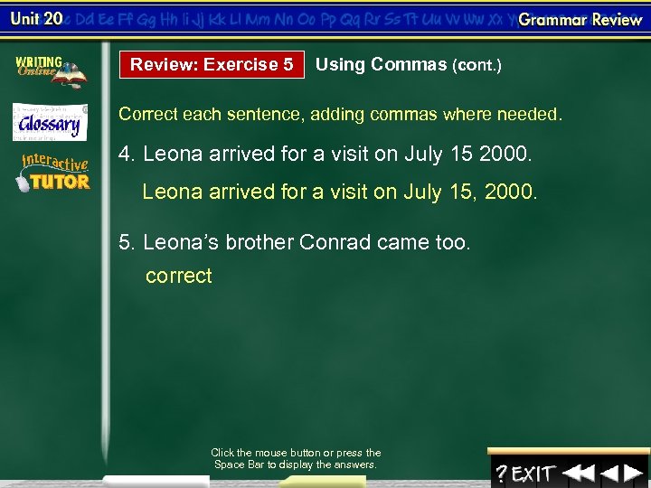 Review: Exercise 5 Using Commas (cont. ) Correct each sentence, adding commas where needed.