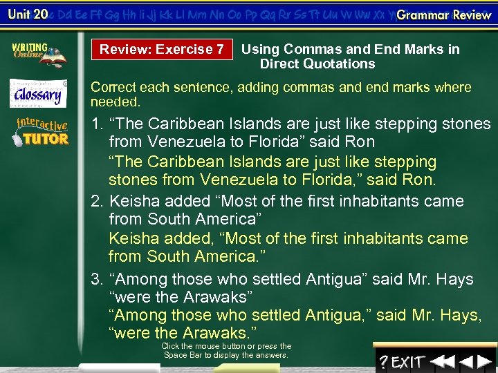 Review: Exercise 7 Using Commas and End Marks in Direct Quotations Correct each sentence,