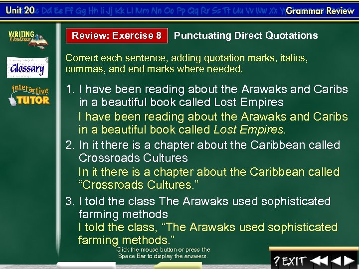Review: Exercise 8 Punctuating Direct Quotations Correct each sentence, adding quotation marks, italics, commas,