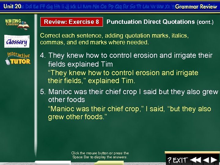 Review: Exercise 8 Punctuation Direct Quotations (cont. ) Correct each sentence, adding quotation marks,