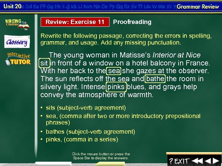 Review: Exercise 11 Proofreading Rewrite the following passage, correcting the errors in spelling, grammar,