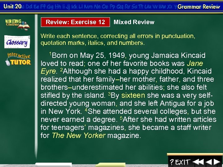 Review: Exercise 12 Mixed Review Write each sentence, correcting all errors in punctuation, quotation