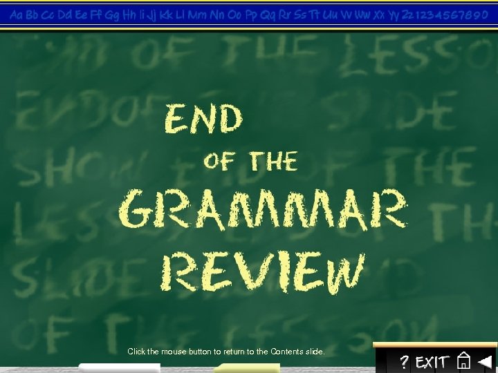 Click the mouse button to return to the Contents slide. 