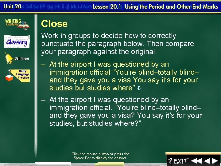 Close Work in groups to decide how to correctly punctuate the paragraph below. Then