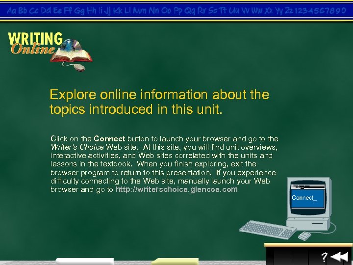 Explore online information about the topics introduced in this unit. Click on the Connect