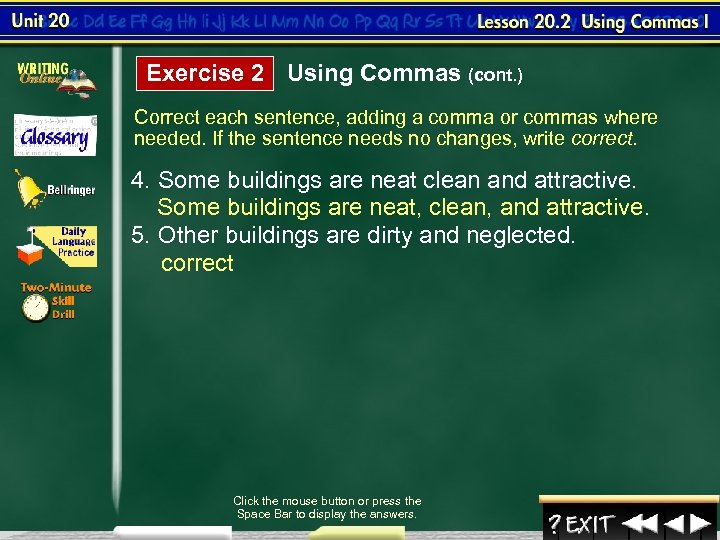 Exercise 2 Using Commas (cont. ) Correct each sentence, adding a comma or commas
