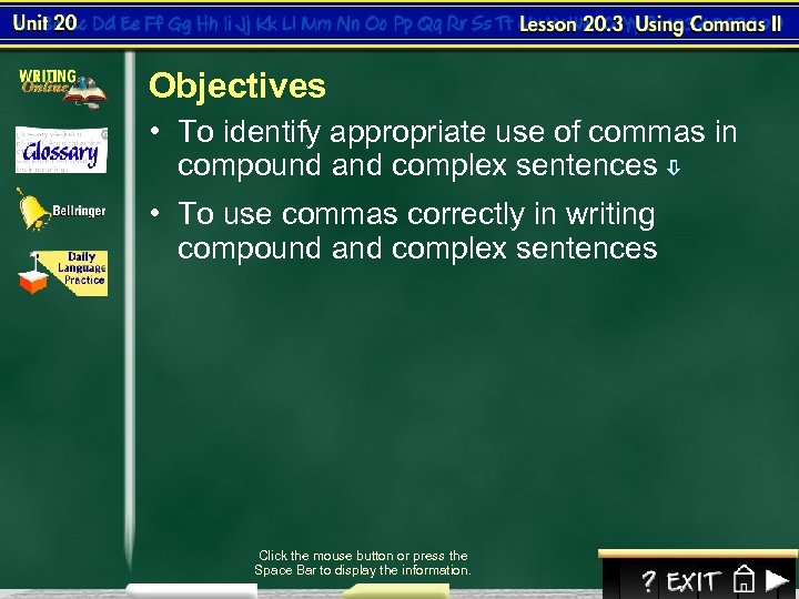Objectives • To identify appropriate use of commas in compound and complex sentences •