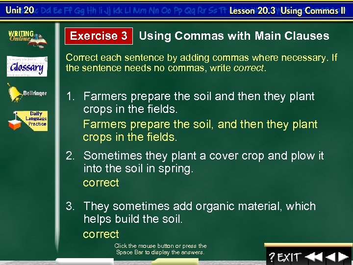 Exercise 3 Using Commas with Main Clauses Correct each sentence by adding commas where