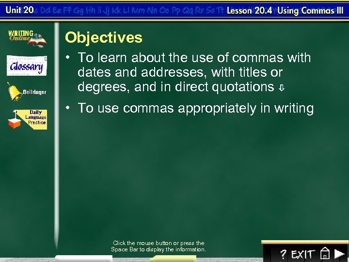 Objectives • To learn about the use of commas with dates and addresses, with