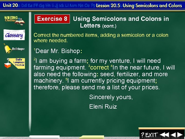 Exercise 8 Using Semicolons and Colons in Letters (cont. ) Correct the numbered items,
