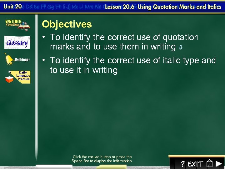 Objectives • To identify the correct use of quotation marks and to use them
