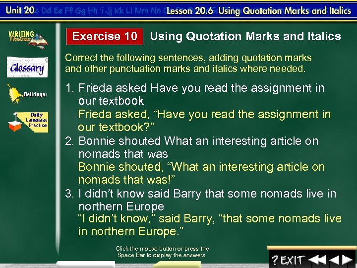 Exercise 10 Using Quotation Marks and Italics Correct the following sentences, adding quotation marks