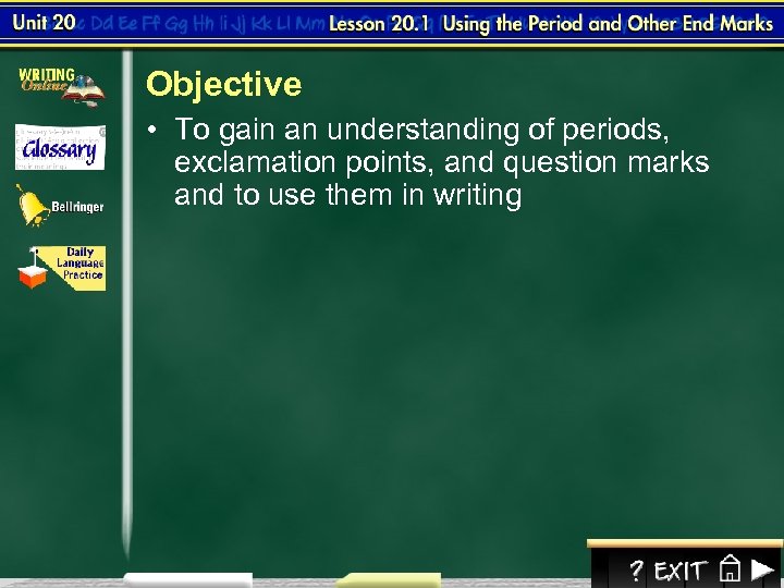 Objective • To gain an understanding of periods, exclamation points, and question marks and