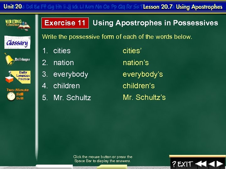 Exercise 11 Using Apostrophes in Possessives Write the possessive form of each of the