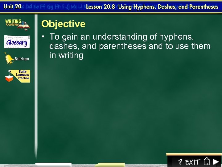 Objective • To gain an understanding of hyphens, dashes, and parentheses and to use