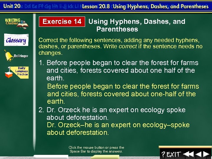 Exercise 14 Using Hyphens, Dashes, and Parentheses Correct the following sentences, adding any needed
