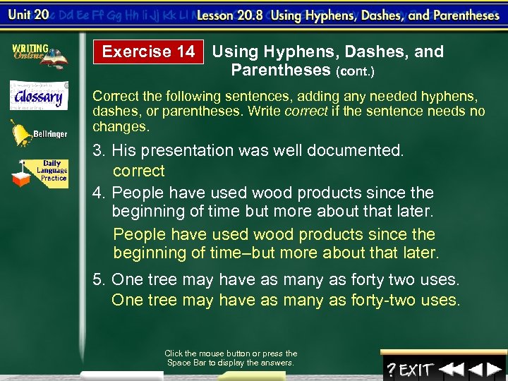Exercise 14 Using Hyphens, Dashes, and Parentheses (cont. ) Correct the following sentences, adding