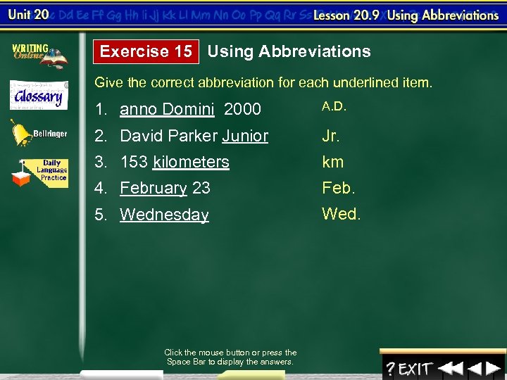 Exercise 15 Using Abbreviations Give the correct abbreviation for each underlined item. 1. anno