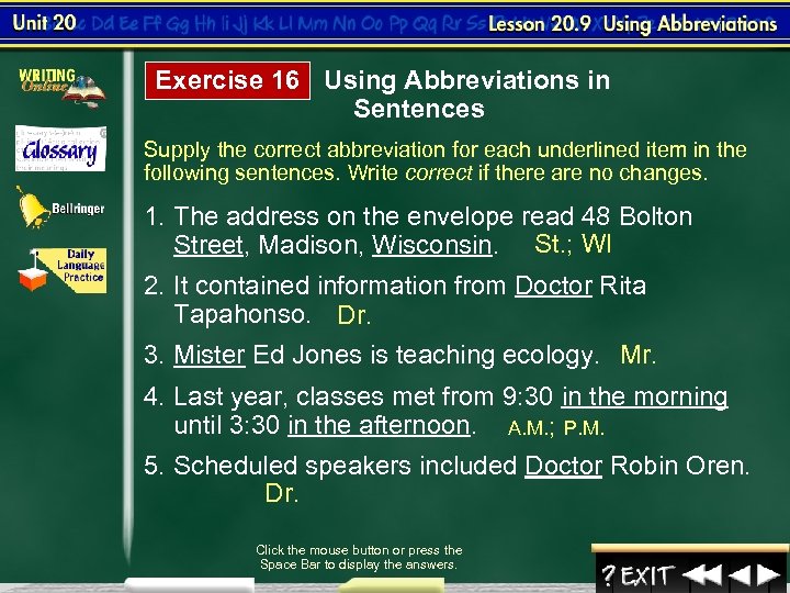Exercise 16 Using Abbreviations in Sentences Supply the correct abbreviation for each underlined item