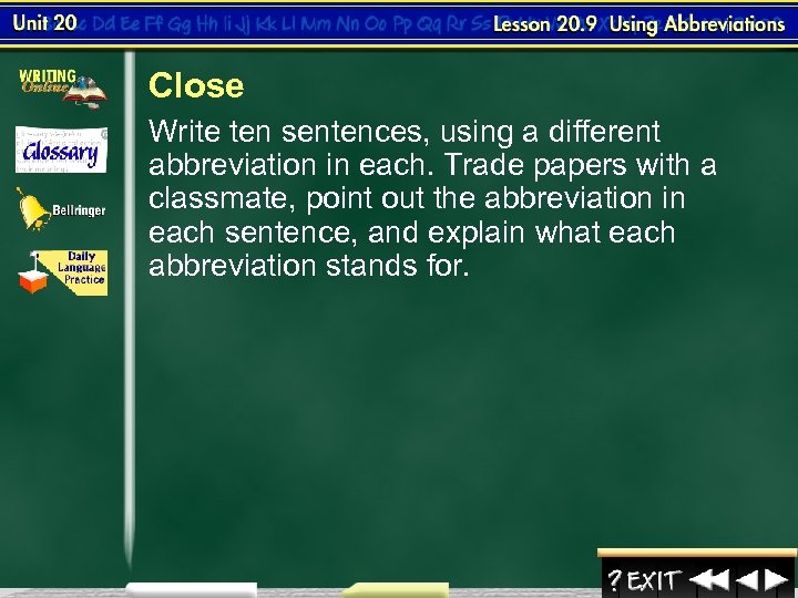 Close Write ten sentences, using a different abbreviation in each. Trade papers with a