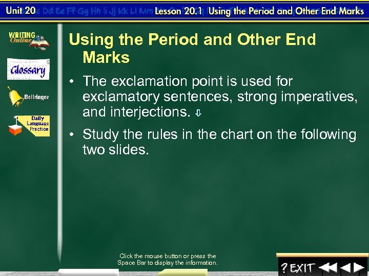 Using the Period and Other End Marks • The exclamation point is used for